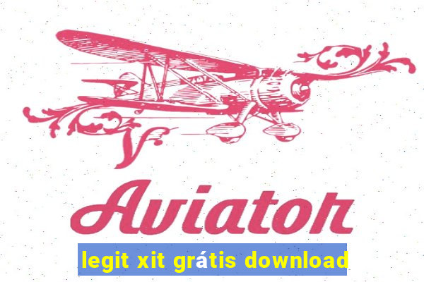 legit xit grátis download